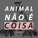 Animal não é coisa.